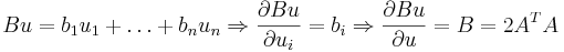 Bu=b_1u_1+\dots+b_nu_n \Rightarrow \frac{\partial Bu}{\partial u_i}=b_i \Rightarrow  \frac{\partial Bu}{\partial u}=B=2A^TA