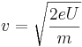 v = \sqrt{\frac{2eU}{m}}