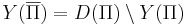 Y(\overline{\Pi}) = D(\Pi) \setminus Y(\Pi)