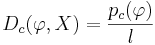 D_c ( \varphi , X ) = \frac {p_c(\varphi)}{l}