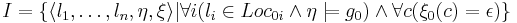 I = \{
\langle 
       l_1, \dots, l_n, \eta, \xi
\rangle
|
\forall i ( l_i \in Loc_{0i} \and  \eta \models g_0 ) \and \forall c ( \xi_0(c) = \epsilon )
   \}