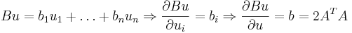 Bu=b_1u_1+\dots+b_nu_n \Rightarrow \frac{\partial Bu}{\partial u_i}=b_i \Rightarrow  \frac{\partial Bu}{\partial u}=b=2A^TA