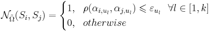 \mathcal{N}_{\tilde\Omega}(S_i, S_j) = 
\begin{cases}
1,~~\rho(\alpha_{i,u_l}, \alpha_{j,u_l}) \leqslant \varepsilon_{u_l}~~\forall l \in [1,k]\\
0,~~otherwise
\end{cases}