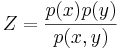 Z = \frac{p(x)p(y)}{p(x,y)}