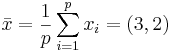 \bar{x}=\frac{1}{p}\sum_{i=1}^px_i=(3,2)
