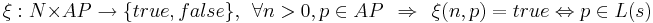 \xi: N \times AP \rightarrow \{true, false\}, ~~ \forall n>0, p \in AP ~~ \Rightarrow ~~ \xi(n, p) = true \Leftrightarrow p \in L(s)