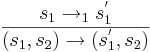 \frac{s_1 \rightarrow_1 s_1^'}{(s_1, s_2) \rightarrow (s_1^', s_2)}