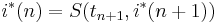 i^\ast(n) = S(t_{n+1},i^\ast(n+1))
