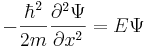 -\frac{\hbar^2}{2m}\frac{\partial^2\Psi}{\partial x^2}=E\Psi
