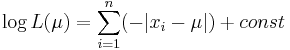 \log L(\mu) = \sum_{i = 1}^{n}(-|x_i - \mu|) + const