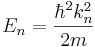 E_n=\frac{\hbar^2k_n^2}{2m}