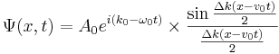 \Psi(x,t)=A_0e^{i(k_0-\omega_0t)}\times\frac{\sin\frac{\Delta k(x-v_0t)}{2}}{\frac{\Delta k(x-v_0t)}{2}}