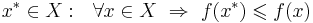x^* \in X : ~~ \forall x \in X ~ \Rightarrow ~ f(x^*) \leqslant f(x)