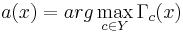 a(x) = arg \max_{c \in Y} \Gamma_c (x) 