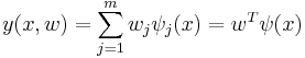 y(x,w)=\sum_{j=1}^m w_j \psi_j(x)=w^T \psi(x)