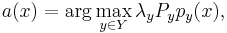 a(x) = \mathrm{arg}\max_{y\in Y} \lambda_{y} P_y p_y(x),