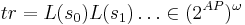 tr = L(s_0) L(s_1) \dots \in (2^{AP})^\omega