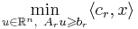 
\min\limits_{u \in \mathbb{R}^{n},\ A_ru \geqslant b_r}\langle c_r, x \rangle
