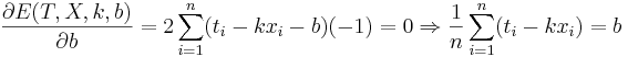 \frac{\partial E(T,X,k,b)}{\partial b}=2\sum_{i=1}^n(t_i-kx_i-b)(-1)=0 \Rightarrow \frac{1}{n}\sum_{i=1}^n(t_i-kx_i)=b