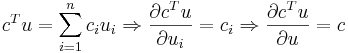 c^Tu=\sum_{i=1}^nc_iu_i \Rightarrow \frac{\partial c^Tu}{\partial u_i}=c_i \Rightarrow \frac{\partial c^Tu}{\partial u} = c