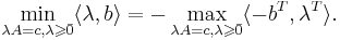 \min\limits_{\lambda A = c, \lambda \geqslant \bar{0}} \langle \lambda, b \rangle = - \max\limits_{\lambda A = c, \lambda \geqslant \bar{0}} \langle - b^T, \lambda^T \rangle.