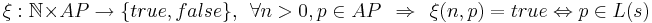 \xi: \mathbb{N} \times AP \rightarrow \{true, false\}, ~~ \forall n>0, p \in AP ~~ \Rightarrow ~~ \xi(n, p) = true \Leftrightarrow p \in L(s)