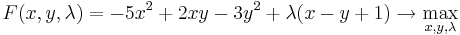 F(x,y,\lambda)=-5x^2+2xy-3y^2+\lambda(x-y+1) \rightarrow \max_{x,y,\lambda}