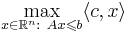 \max_{x \in \mathbb{R}^n:~Ax \leqslant b} \langle c, x \rangle