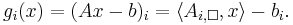 g_i(x) = (Ax-b)_i = \langle A_{i, \Box}, x \rangle - b_i.