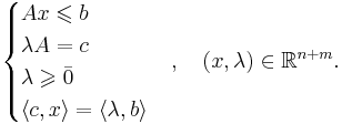 \begin{cases} Ax \leqslant b \\ \lambda A = c \\ \lambda \geqslant \bar{0} \\ \langle c,x \rangle = \langle \lambda, b \rangle \end{cases}, \quad (x,\lambda) \in \mathbb{R}^{n+m}.