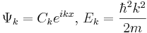 \Psi_k=C_ke^{ikx},\,E_k=\frac{\hbar^2k^2}{2m}