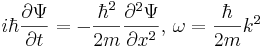 i\hbar\frac{\partial\Psi}{\partial t}=-\frac{\hbar^2}{2m}\frac{\partial^2\Psi}{\partial x^2},\,\omega=\frac{\hbar}{2m}k^2