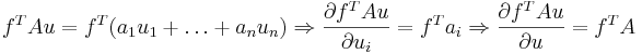 f^TAu=f^T(a_1u_1+\dots+a_nu_n) \Rightarrow \frac{\partial f^TAu}{\partial u_i} = f^Ta_i \Rightarrow \frac{\partial f^TAu}{\partial u} = f^TA