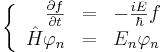 \left\{
\begin{array}{rcl}
\frac{\partial f}{\partial t} & = & -\frac{iE}{\hbar}f \\
\hat H\varphi_n & = & E_n\varphi_n \\
\end{array}
\right.