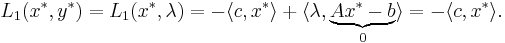 L_1(x^*, y^*) = L_1(x^*, \lambda) = - \langle c, x^* \rangle + \langle \lambda, \underbrace{A x^* - b}_{0} \rangle = - \langle c, x^* \rangle.