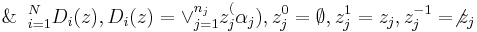 \And_{i=1}^{N} D_i(z), D_i(z) = \lor_{j = 1}^{n_j} z_j^(\alpha_j), z_j^0 = \empty, z_j^1 = z_j, z_j^{-1} = \not z_j