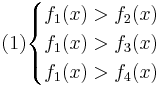  (1)
\begin{cases}
f_1(x) > f_2(x) \\
f_1(x) > f_3(x) \\
f_1(x) > f_4(x)
\end{cases}
