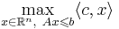 
\max\limits_{x \in \mathbb{R}^{n},\ Ax \leqslant b} \langle c, x \rangle
